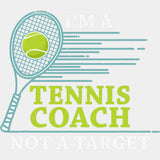 I'm A Tennis Coach Not A Target - Tennis DTF Transfers ready2transfer Light Color Design (See Imaging)