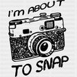 I'm About To Snap, B&W Camera - Photography DTF Transfers ready2transfer Dark Color Design (See Imaging)