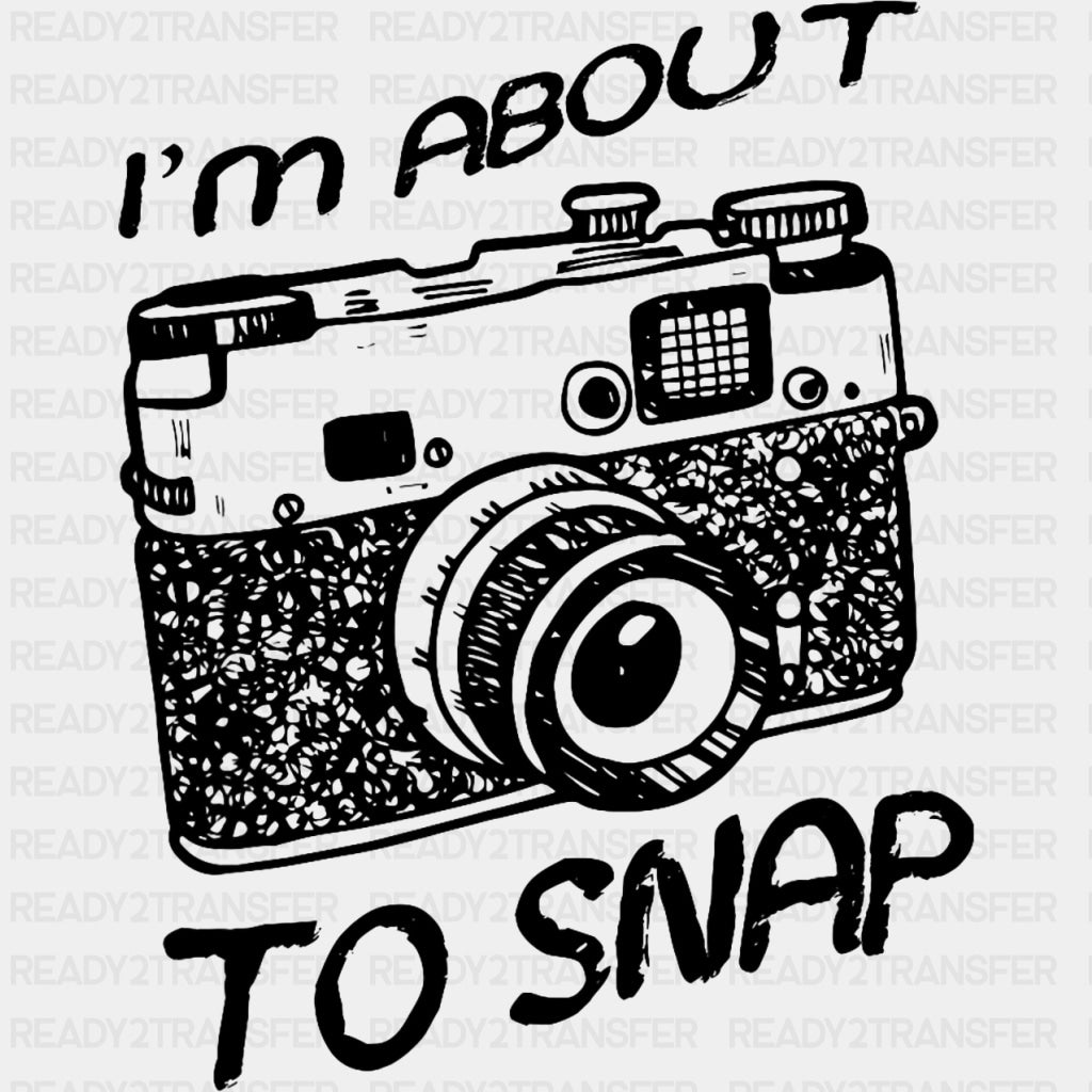 I'm About To Snap, B&W Camera - Photography DTF Transfers ready2transfer Dark Color Design (See Imaging)