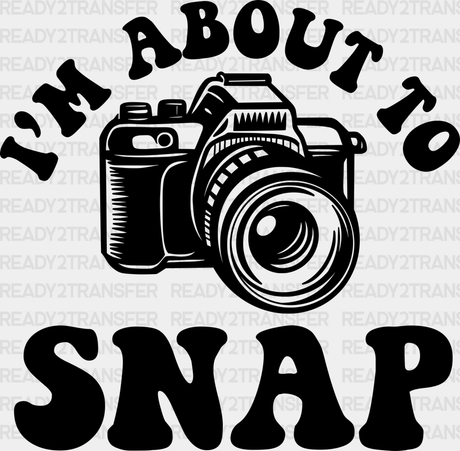 I’m About To Snap - Photography Iron On Dtf Transfer Adult Unisex S & M (10’’) / Dark Color