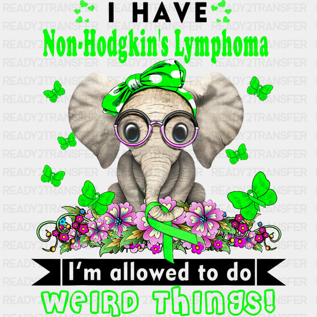 I'm Allowed To Do Weird Things - Lymphoma DTF Transfers ready2transfer Dark Color Design (See Imaging)