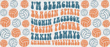 I’m Bleacher Braggin Spirit - Volleyball Cup Wrap Uv Sticker Permanent Dtf Decal
