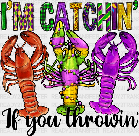 I’m Catchin If You Throwin Mardi Gras Design Dtf Transfer Adult Unisex - S & M (10’) / Black