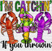 I'm Catchin If You Throwin Mardi Gras Design Mardi Gras DTF Transfer ready2transfer Black
