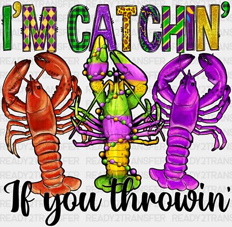 I’m Catchin If You Throwin Mardi Gras Design Dtf Transfer Adult Unisex - S & M (10’) / White