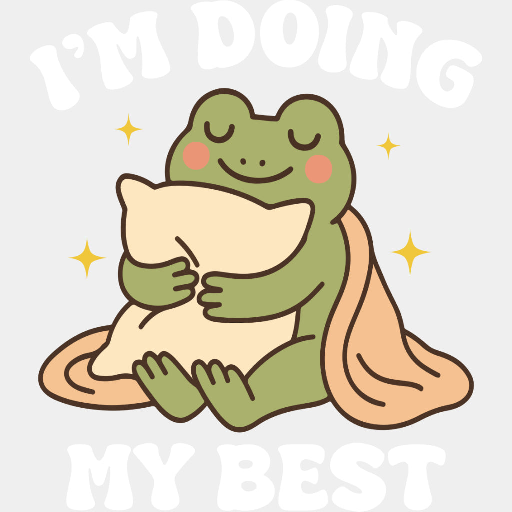 I'm Doing My Best, Frog - Mental Health DTF Transfers ready2transfer Light Color Design (See Imaging)