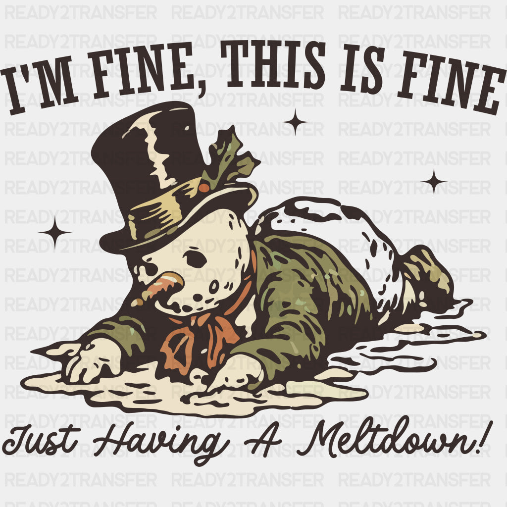 I'm Fine, This Is Fine, Just Having A Meltdown - Funny DTF Transfers ready2transfer Dark Color Design (See Imaging)