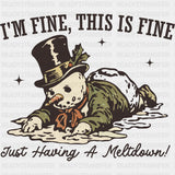 I'm Fine, This Is Fine, Just Having A Meltdown - Funny DTF Transfers ready2transfer Dark Color Design (See Imaging)