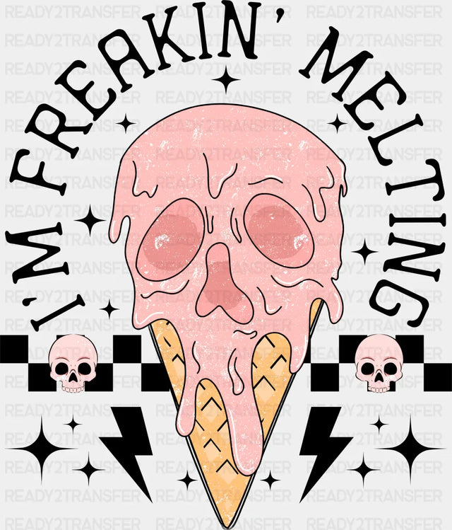I’m Freaking Melting - Summer DTF Transfer Adult Unisex - S & M (10’’) / Dark Color Design (See Imaging)