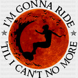 I'm Gonna Ride 'Til I Can't No More - Surfing DTF Transfers ready2transfer Dark Color Design (See Imaging)