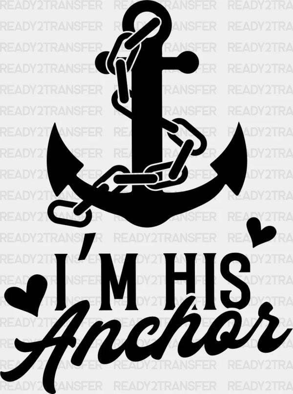 I'm His Anchor - Boyfriend-Girlfriend DTF heat transfer