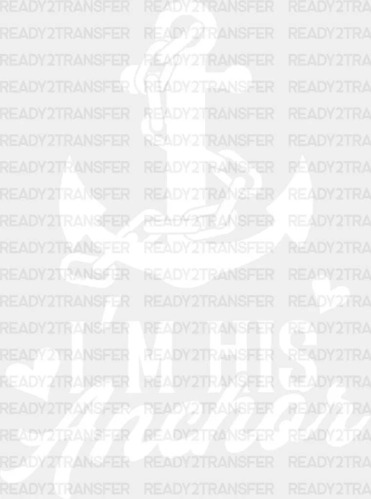 I’m His Anchor - Boyfriend-Girlfriend Dtf Heat Transfer Adult Unisex S & M (10’’) / Light