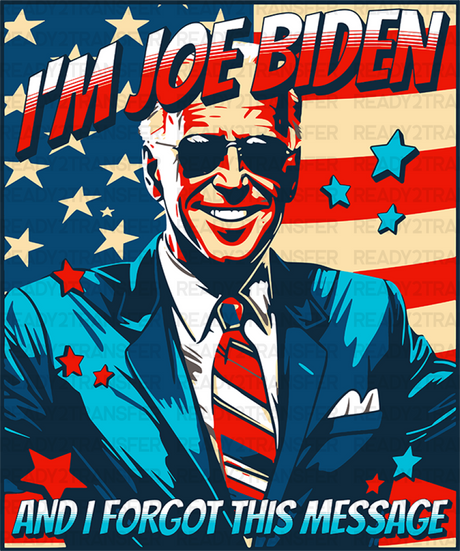 I’m Joe Biden - Biden Dtf Transfer