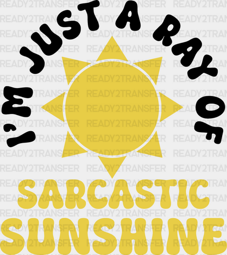 I’m Just A Ray Of Sarcastic Sunshine - Funny Dtf Heat Transfer Adult Unisex S & M (10’’) /