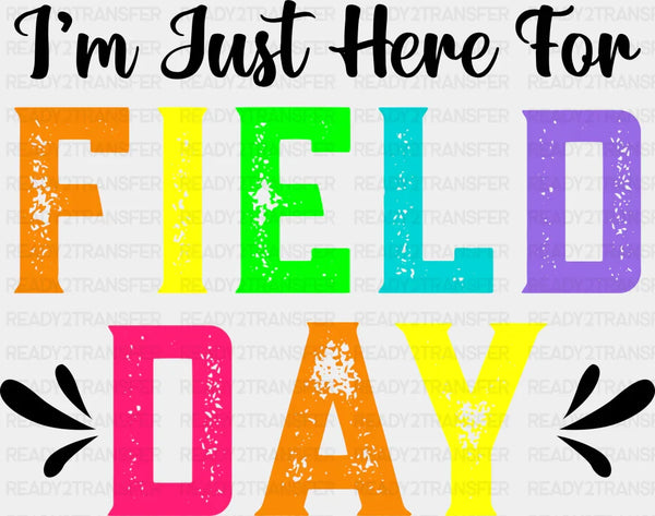 I'm Just Here For Field Day - Field Day DTF Transfer