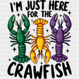 I'm Just Here For The Crawfish - Mardi Gras DTF Transfers ready2transfer Dark Color Design (See Imaging)