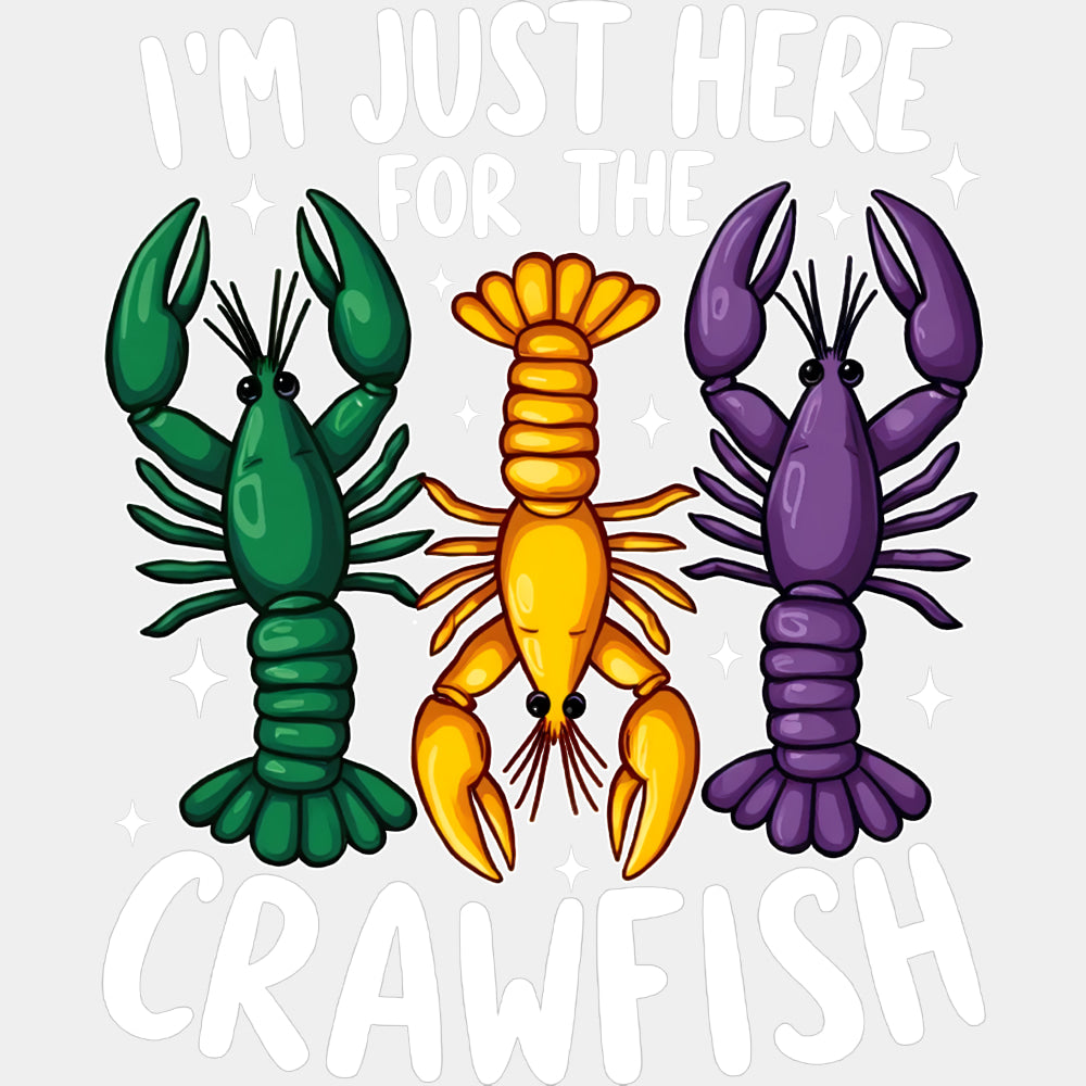 I'm Just Here For The Crawfish - Mardi Gras DTF Transfers ready2transfer Light Color Design (See Imaging)