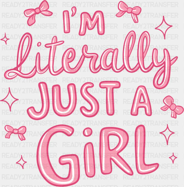 I'm Literally Just A Girl - Valentine's Day DTF Transfer