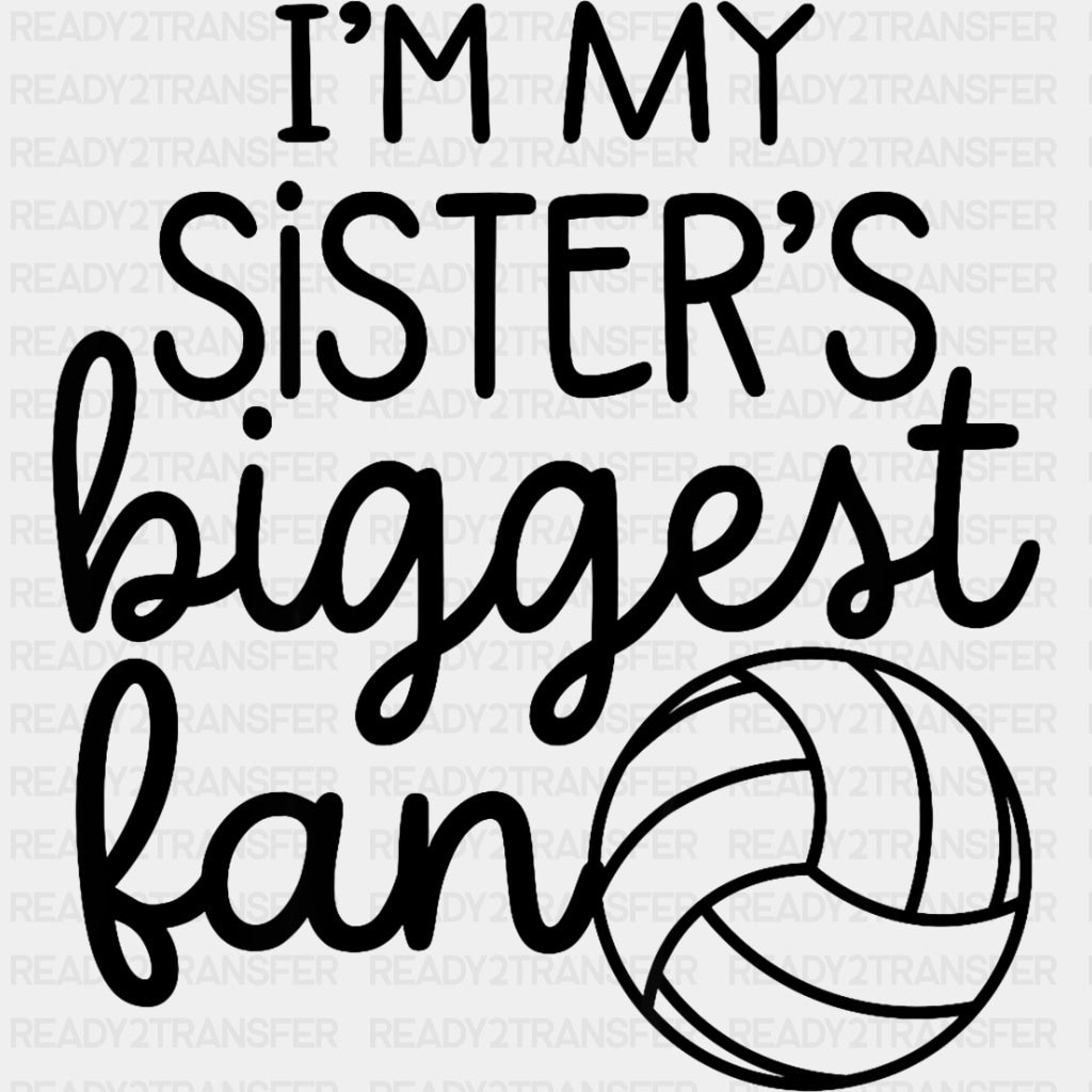 I'm My Sister's Biggest Fan - Volleyball DTF Transfers ready2transfer Dark Color Design (See Imaging)