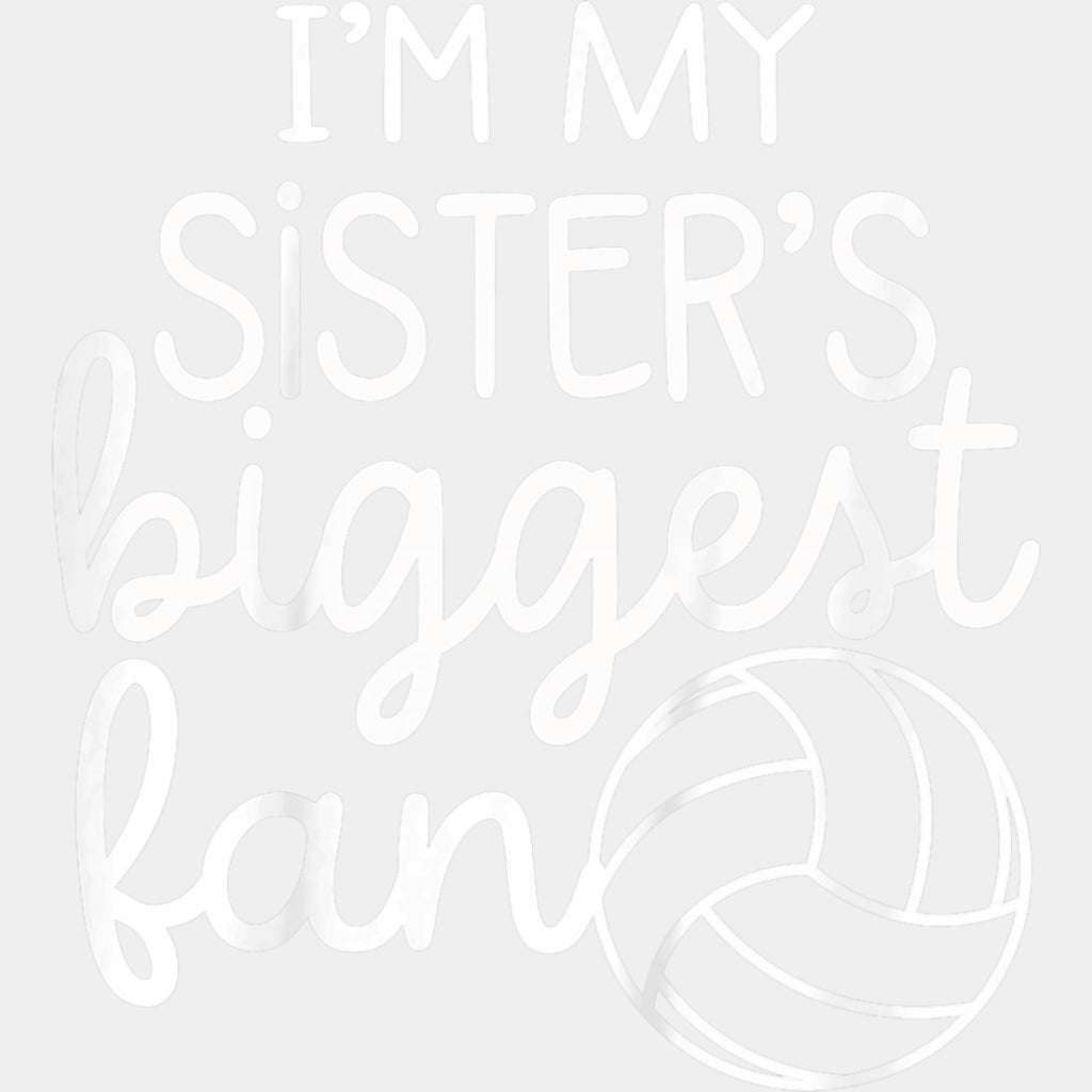 I'm My Sister's Biggest Fan - Volleyball DTF Transfers ready2transfer Light Color Design (See Imaging)