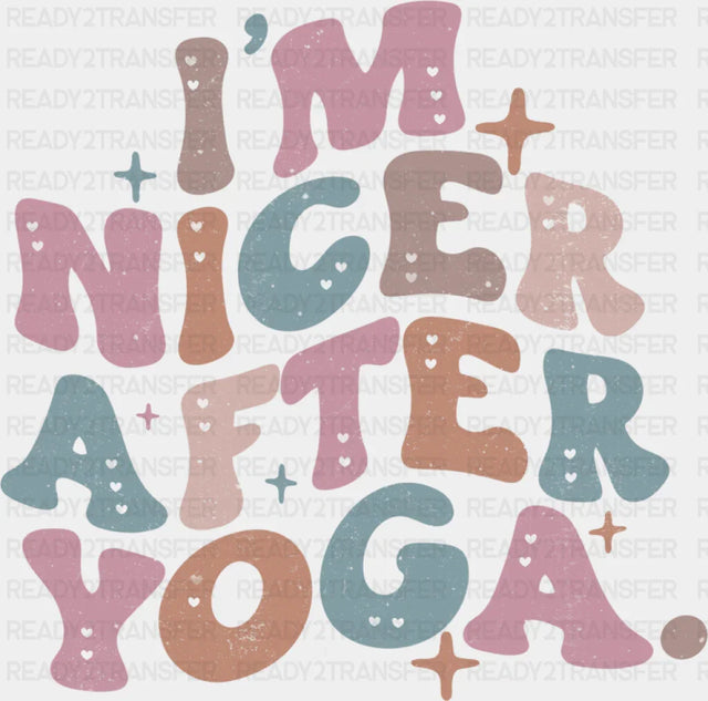 I’m Nicer After Yoga - Yoga DTF Transfer