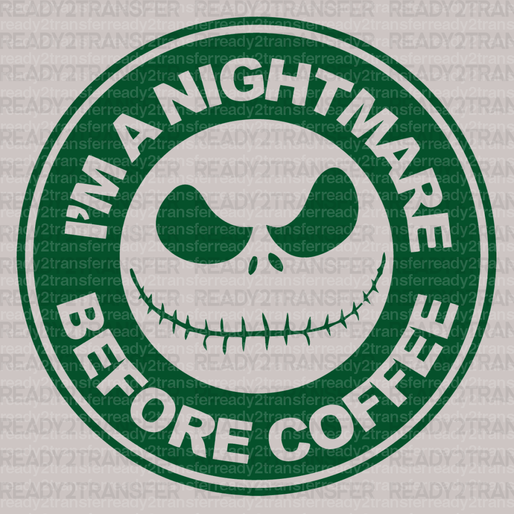 I'M NIGHTMARE BEFORE COFFEE DTF Transfer - ready2transfer