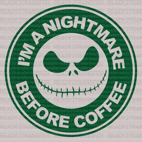 I'M NIGHTMARE BEFORE COFFEE DTF Transfer - ready2transfer