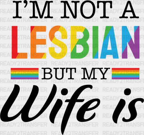 I’m Not A Lesbian But My Wife Is - Dtf Transfer Adult Unisex S & M (10’’) / Dark Color Design