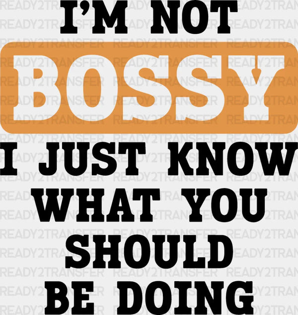 I'm Not Bossy - Funny DTF Heat Transfer