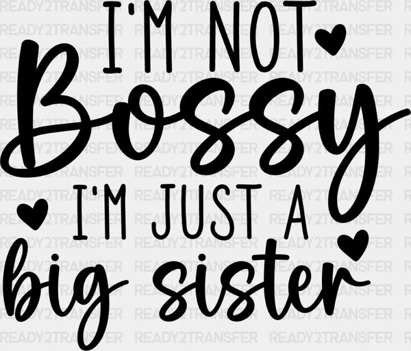 I'm Not Bossy - Sister DTF Heat Transfer