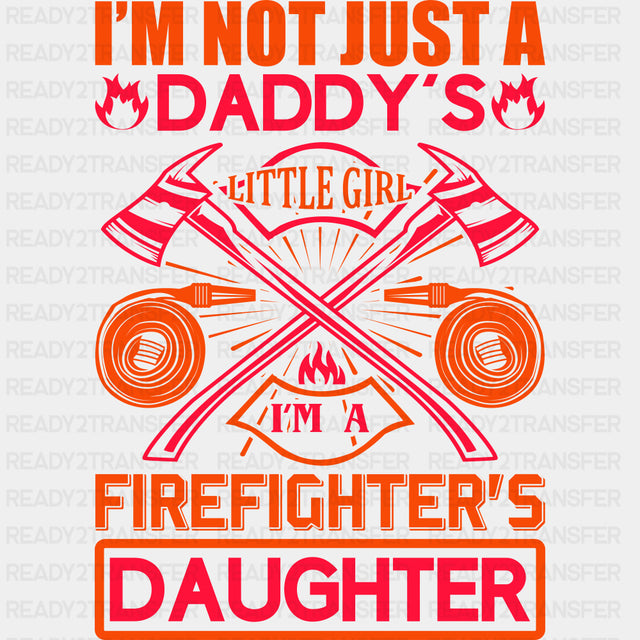 I'm Not Just A Daddy's Little Girl - Fire Department DTF Transfers ready2transfer