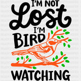 I'm Not Lost, I'm Bird Watching - Birds DTF Transfers ready2transfer Dark Color Design (See Imaging)