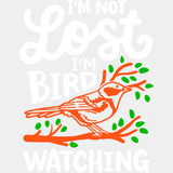 I'm Not Lost, I'm Bird Watching - Birds DTF Transfers ready2transfer Light Color Design (See Imaging)