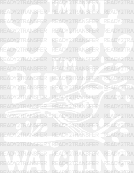 I’m Not Lost Bird Watching - Birds Iron On Dtf Transfer Adult Unisex S & M (10’’) / Light