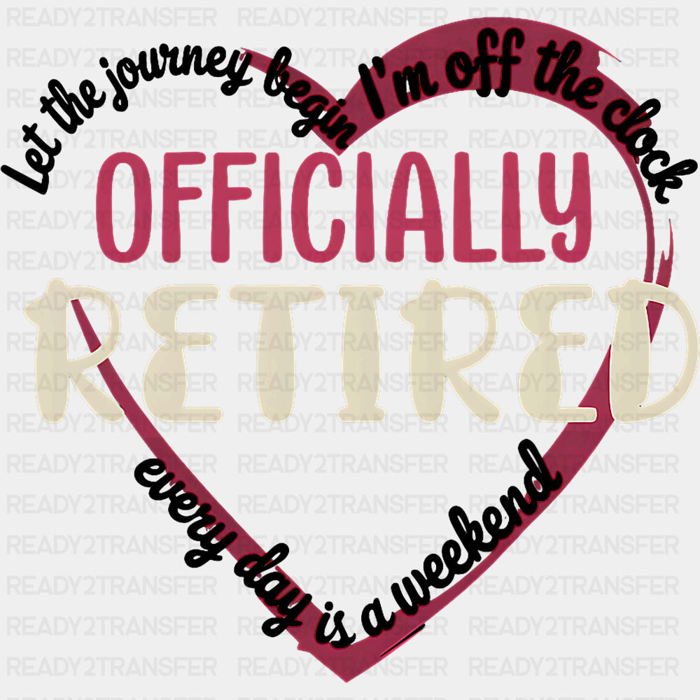 I'm Off The Clock, Officially Retired - Retirement DTF Transfers ready2transfer Dark Color Design (See Imaging)