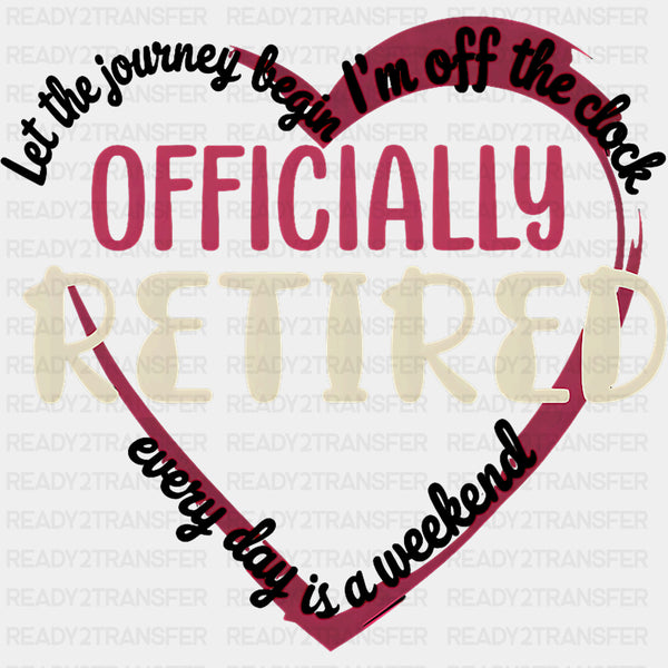 I'm Off The Clock, Officially Retired - Retirement DTF Transfers