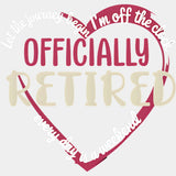 I'm Off The Clock, Officially Retired - Retirement DTF Transfers ready2transfer Light Color Design (See Imaging)