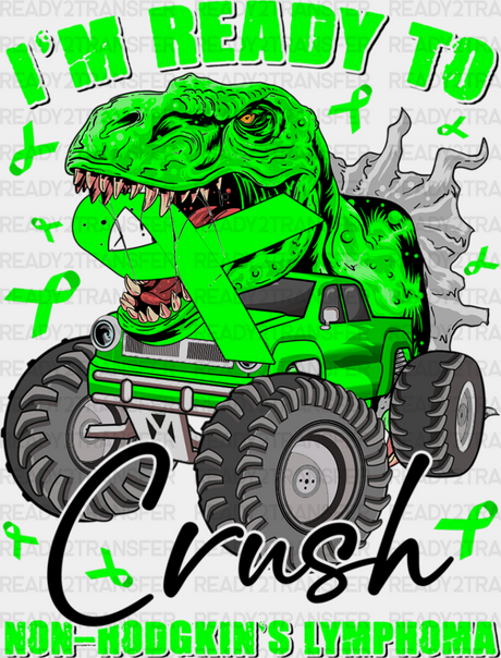 I’m Ready To Crush T-Rex - Lymphoma Dtf Heat Transfer Adult Unisex S & M (10’’) / Dark Color