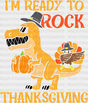 I’m Ready To Rock Thanksgiving - Dtf Transfer Adult Unisex S & M (10’’) / Dark Color Design