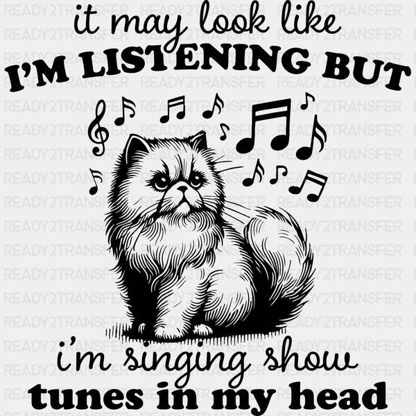 I'm Singing Show Tunes In My Head - Singing DTF Transfers