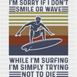 I'm Sorry If I Don't Smile While I'm Surfing - Surfing DTF Transfers ready2transfer Dark Color Design (See Imaging)