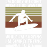 I'm Sorry If I Don't Smile While I'm Surfing - Surfing DTF Transfers ready2transfer Light Color Design (See Imaging)