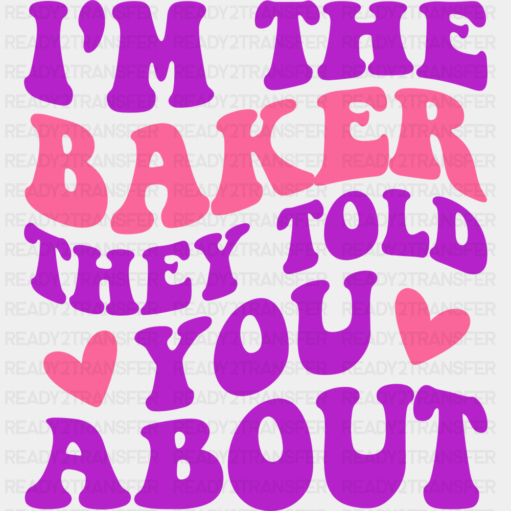 I’m The Baker They Told You About - Baking DTF Transfers