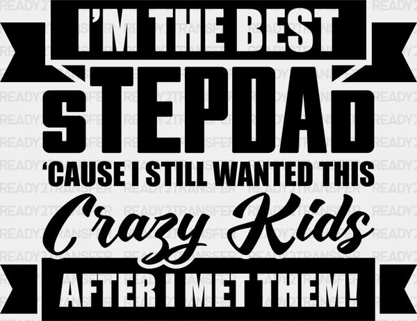 I'm The Best Stepdad - Father's Day DTF Heat Transfer