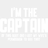 I'm The Captain Of This Boat And I Got My Wife's Permission - Boating DTF Transfers ready2transfer Light Color Design (See Imaging)