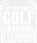 I'm The Crazy Golf Grandma - Golf DTF Heat Transfer ready2transfer White