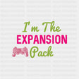 I'm The Expansion Pack - Baby DTF Transfer ready2transfer