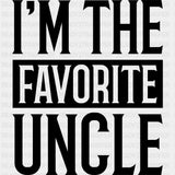 I'm The Favorite Uncle - Uncle DTF Transfers ready2transfer Dark Color Design (See Imaging)
