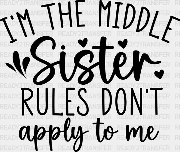I'm The Middle Sister - Sister DTF Heat Transfer