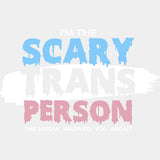 I'm The Scary Trans Person - Transgender DTF Transfers ready2transfer Light Color Design (See Imaging)